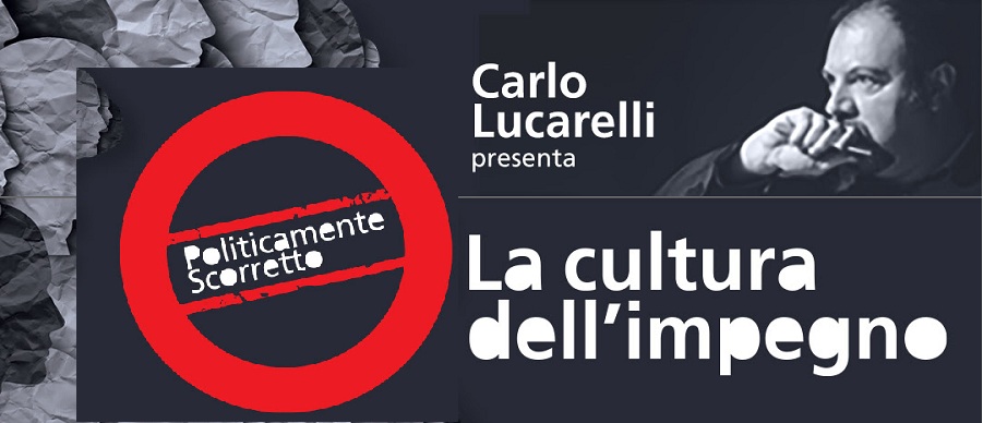 Carlo Lucarelli presenta "Politicamente Scorretto"